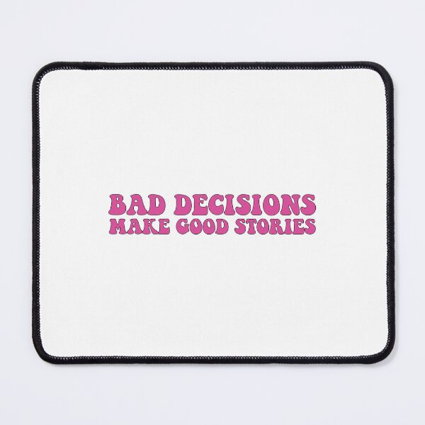 Item preview, Bad decisions make good stories ? Bad decisions designed and sold by Stixdesigns.