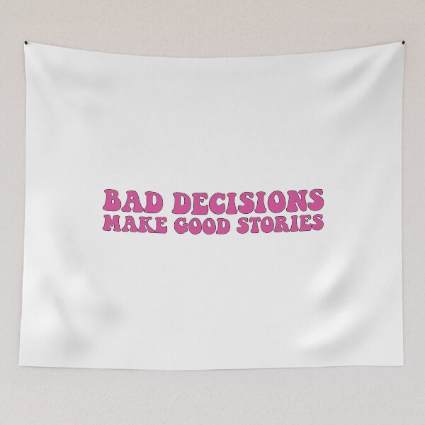 Item preview, Bad decisions make good stories ? Bad decisions designed and sold by Stixdesigns.
