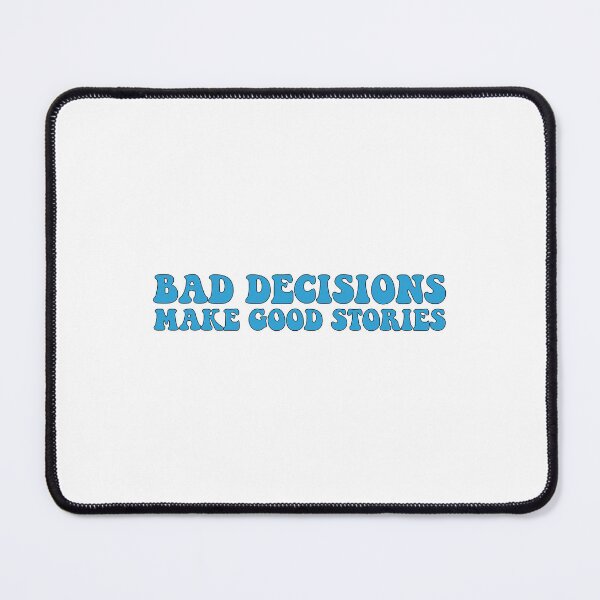 Item preview, Bad decisions make good stories ? Bad decisions designed and sold by Stixdesigns.