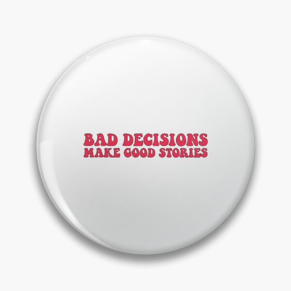 Item preview, Bad decisions make good stories ? Bad decisions designed and sold by Stixdesigns.