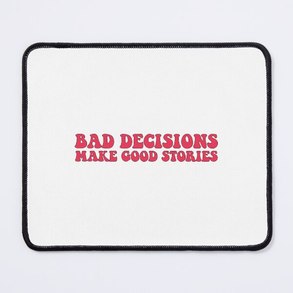 Item preview, Bad decisions make good stories ? Bad decisions designed and sold by Stixdesigns.