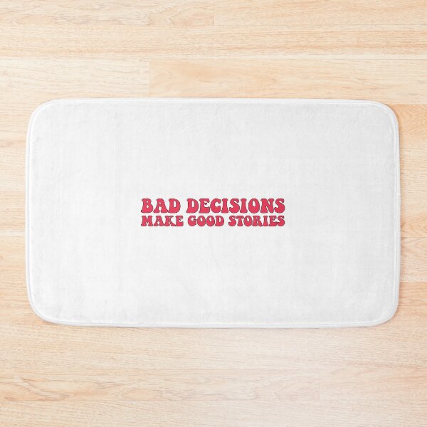 Item preview, Bad decisions make good stories ? Bad decisions designed and sold by Stixdesigns.