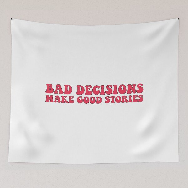 Item preview, Bad decisions make good stories ? Bad decisions designed and sold by Stixdesigns.