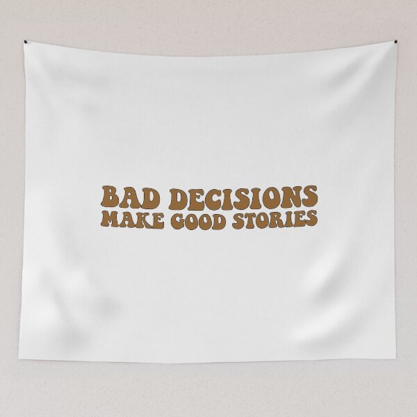 Item preview, Bad decisions make good stories ? Bad decisions designed and sold by Stixdesigns.