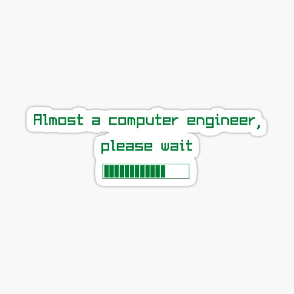 Presque un ingénieur en informatique, veuillez patienter Sticker