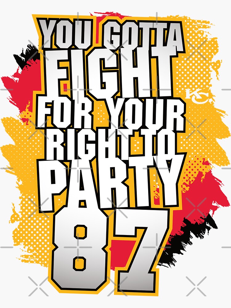 Kelce You Gotta Fight For Your Right To Party #87 Shirt, hoodie, sweater,  long sleeve and tank top