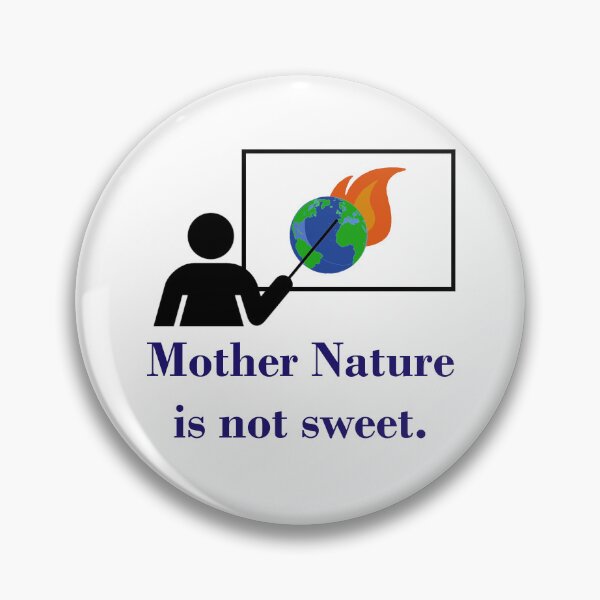 Item preview, Mother Nature Is Not Sweet - Climate Change Quote  designed and sold by CrankyOldDude.