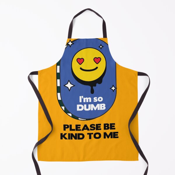Item preview, I'm so dumb please be kind to me designed and sold by stripedcarpet.