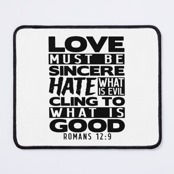 Item preview, Love Must Be Sincere Hate What Is Evil - Romans 12:9 designed and sold by plushism.