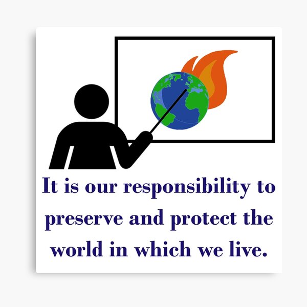 Artikel-Vorschau von It Is Our Responsibility To Preserve - Climate Change Quote  , designt und verkauft von CrankyOldDude.