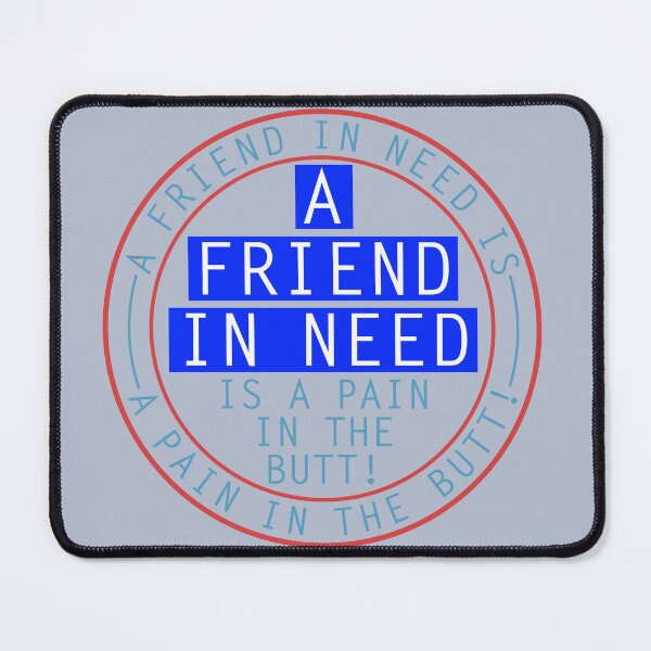 Item preview, A Friend in need is... designed and sold by Bigs66.