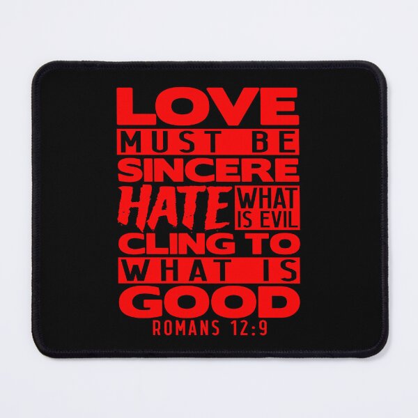 Item preview, Love Must Be Sincere Hate What Is Evil - Romans 12:9 designed and sold by plushism.