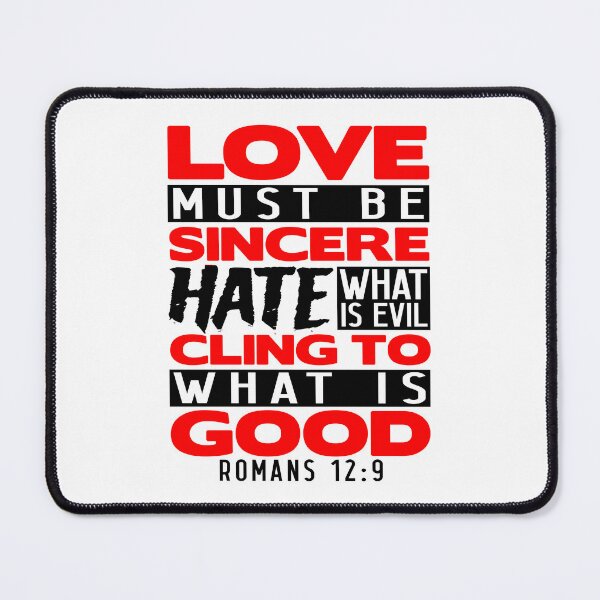 Item preview, Love Must Be Sincere Hate What Is Evil - Romans 12:9 designed and sold by plushism.