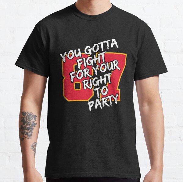 Chiefs You Gotta Fight for your Right to Party Shirt – La Te Da's Boutique