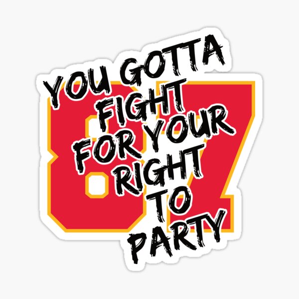 You Gotta Fight For Your Right To Party T-Shirt Travis Kelce