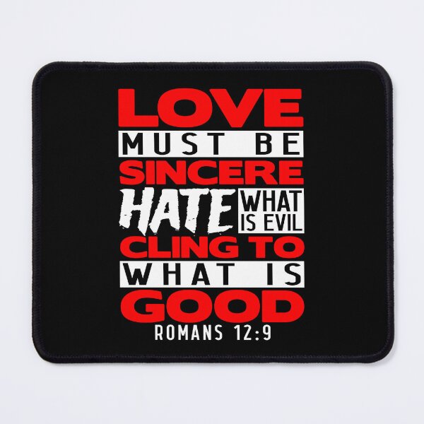 Item preview, Love Must Be Sincere Hate What Is Evil - Romans 12:9 designed and sold by plushism.