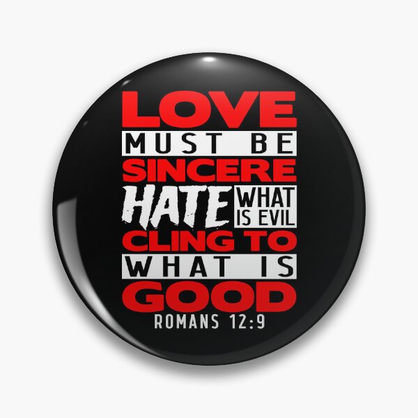 Item preview, Love Must Be Sincere Hate What Is Evil - Romans 12:9 designed and sold by plushism.