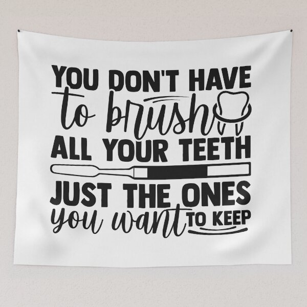 Item preview, YOU DON'T HAVE TO BRUSH ALL YOUR TEETH JUST THE ONES YOU WANT TO KEEP designed and sold by SticerOcean.