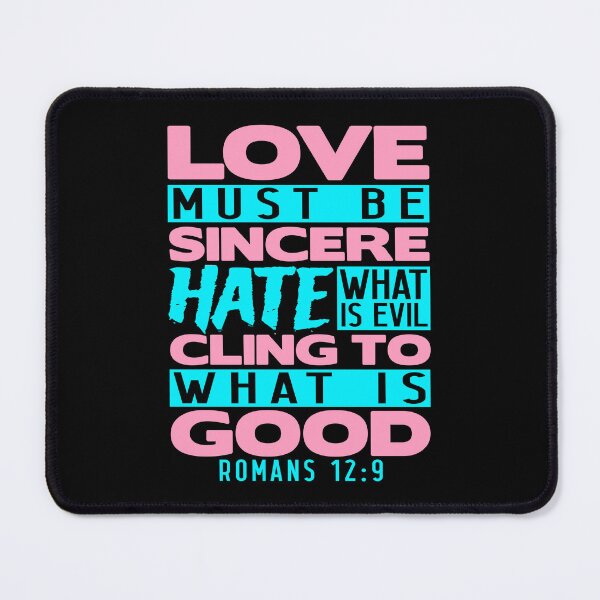 Item preview, Love Must Be Sincere Hate What Is Evil - Romans 12:9 designed and sold by plushism.