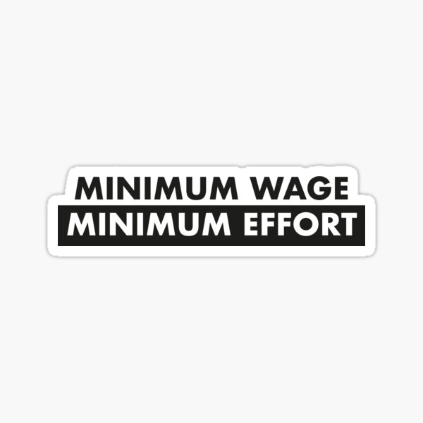 Item preview, Minimum wage minimum effort - anti work quote designed and sold by damomonkey.