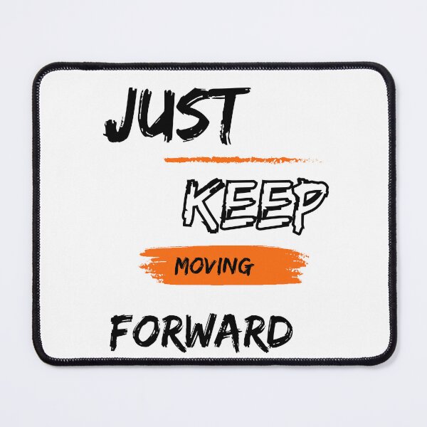 Item preview, Just Keep Moving Forward designed and sold by Trendydesings1.