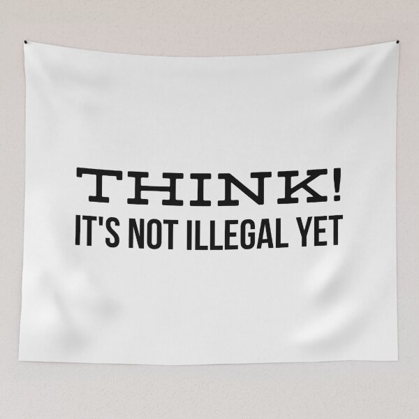 Item preview, Think! It's Not Illegal Yet - Funny Sayings designed and sold by texteestore.