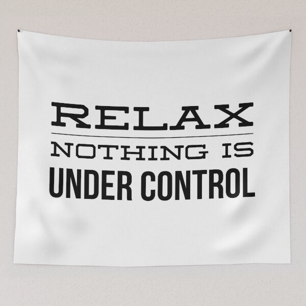Item preview, Relax Nothing Is Under Control - Funny Sayings designed and sold by texteestore.