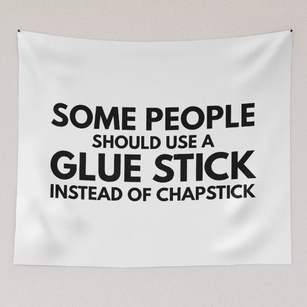 Item preview, Some People Should Use A Glue Stick Instead Of Chapstick - Funny Sayings designed and sold by texteestore.