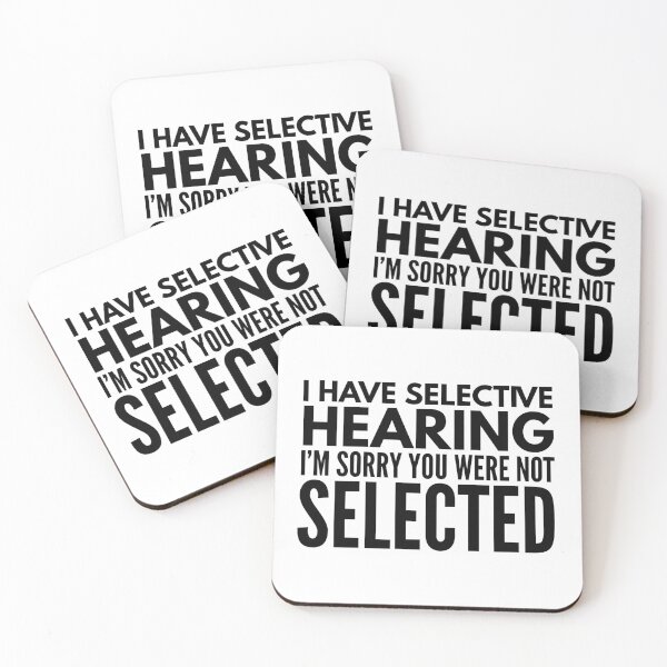 Item preview, I Have Selective Hearing I'm Sorry You Were Not Selected - Funny Sayings designed and sold by texteestore.