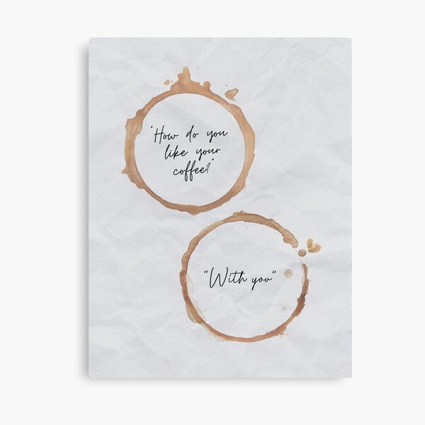 Item preview, "How Do You Like Your Coffee? With You" Coffee Mug Stains Print designed and sold by Dazzline Designs.
