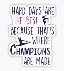Hard Days are the Best Sticker