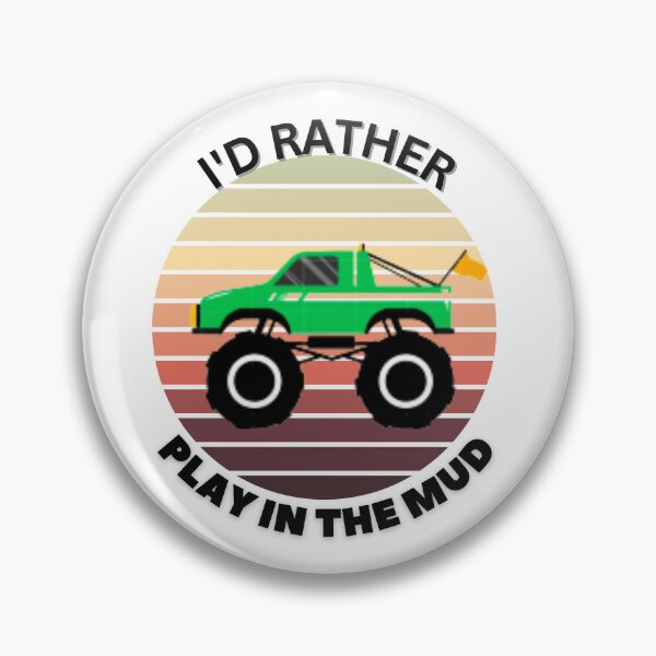 Item preview, I'd Rather play In The Mud Funny Monster Truck Saying designed and sold by HanaiPrint.