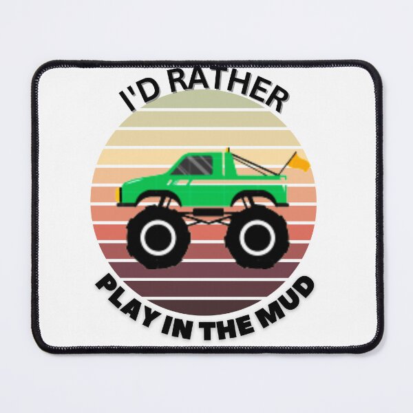 Item preview, I'd Rather play In The Mud Funny Monster Truck Saying designed and sold by HanaiPrint.