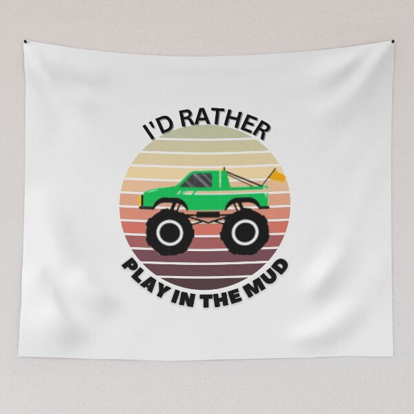 Item preview, I'd Rather play In The Mud Funny Monster Truck Saying designed and sold by HanaiPrint.