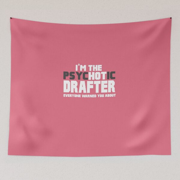 Item preview, I'm The Psychotic (Hot) Drafter designed and sold by AlwaysAwesome.
