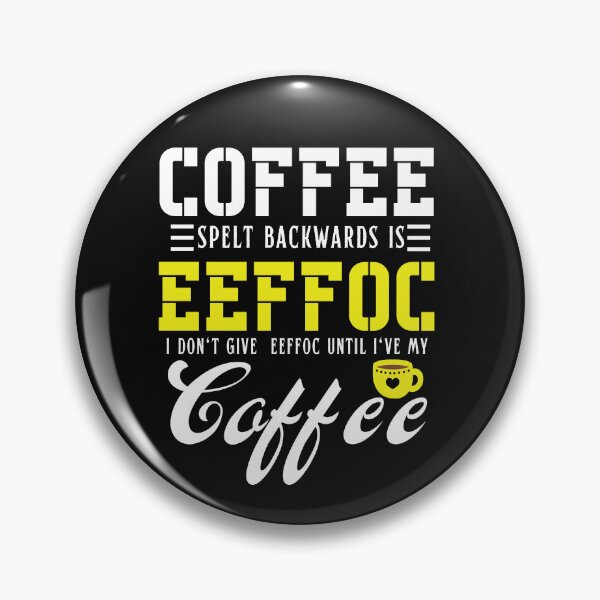 Item preview, Coffee Spelled Backwards Is Eeffoc Funny Coffee Lover Typography Quote designed and sold by thedazzlingmonk.