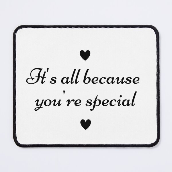 Item preview, It's all because you're special designed and sold by TrulyRested.