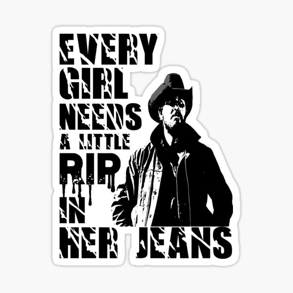 Item preview, every girl needs a little rip in her jeans yellowstone T-Shirt for Man Woman and Sticker-02 designed and sold by TshirtAndLogoBD.