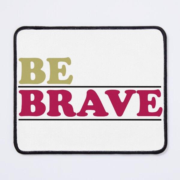 Item preview, Be Brave designed and sold by flydye.