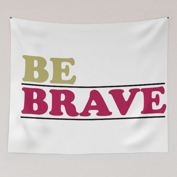 Item preview, Be Brave designed and sold by flydye.