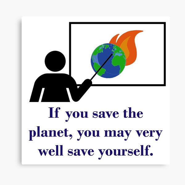 Artikel-Vorschau von If You Save The Planet - Climate Change Quote , designt und verkauft von CrankyOldDude.