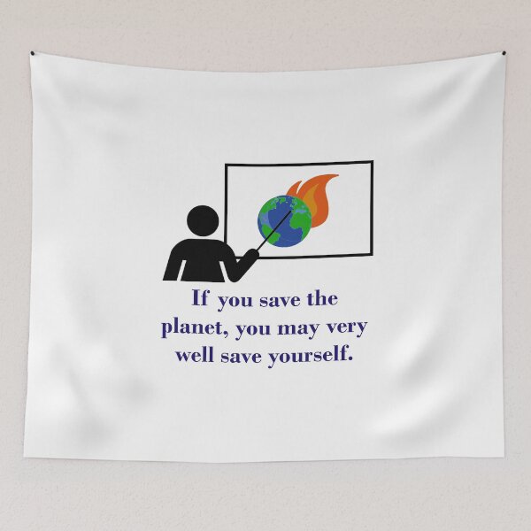 Item preview, If You Save The Planet - Climate Change Quote  designed and sold by CrankyOldDude.