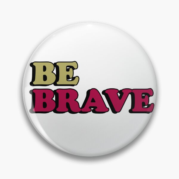 Item preview, Be Brave designed and sold by flydye.