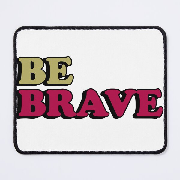 Item preview, Be Brave designed and sold by flydye.
