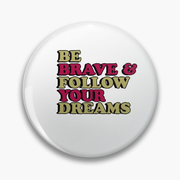 Item preview, Be Brave and follow your dreams designed and sold by flydye.