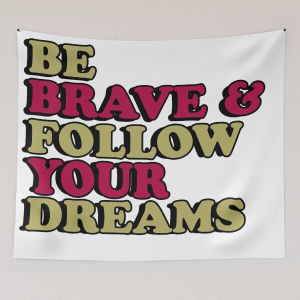 Item preview, Be Brave and follow your dreams designed and sold by flydye.