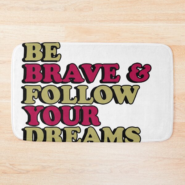 Item preview, Be Brave and follow your dreams designed and sold by flydye.
