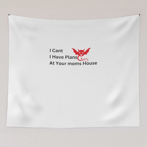 Item preview, I Cant I Have Plans At Your Moms House , funny not funny   designed and sold by simo7hl.