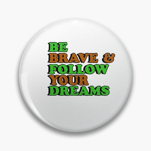 Item preview, Be Brave and follow your dreams designed and sold by flydye.