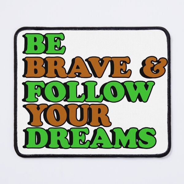 Item preview, Be Brave and follow your dreams designed and sold by flydye.